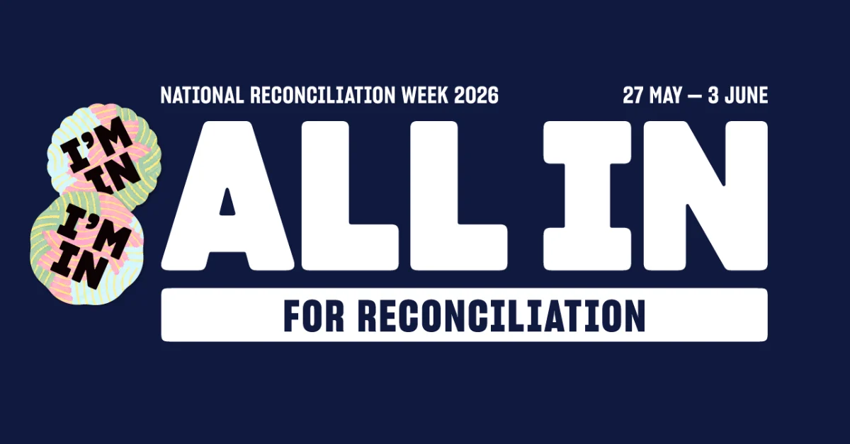 Reconciliation Week 2026 Voices. We're all in.